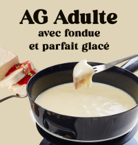 Inscription AG Adulte avec fondue et parfait glacé sans alcool
